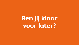 Ben jij klaar voor later