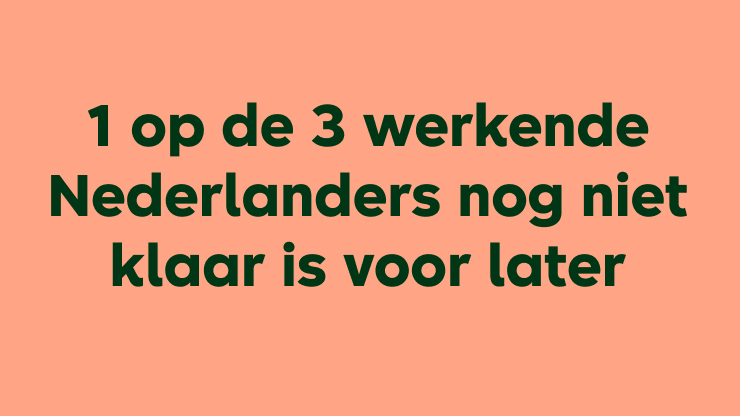 1 op de 3 werkende Nederlanders nog niet klaar is voor later