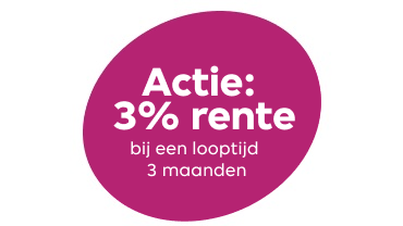 Actie: 3% rente bij een looptijd van 3 maanden